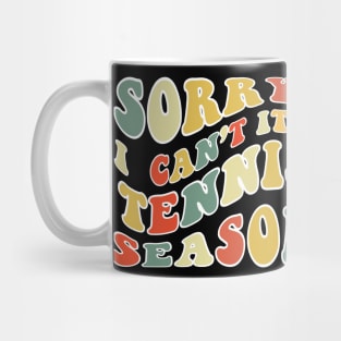 Sorry Can't Tennis Bye Tennis Life Funny Tennis Gift Tennis Mug